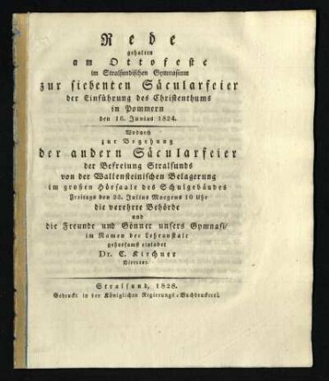 Rede gehalten am Ottofeste im Stralsundischen Gymnasium zur siebenten Säcularfeier der Einführung des Christenthums in Pommern den 16. Junius 1824 : Wodurch zur Begehung der andern Säcularfeier der Befreiung Stralsunds von der Wallensteinischen Belagerung im großen Hörsaale des Schulgebäudes Freitags den 25. Julius Morgens 10 Uhr ... einladet