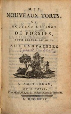 Mes Nouveaux Torts, Ou Nouveau Mélange De Poésies Pour Servir De Suite Aux Fantaisies