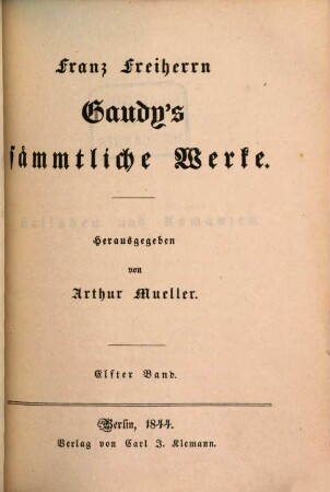 Franz Freiherrn Gaudy's sämmtliche Werke, 11. [Balladen und Romanzen]