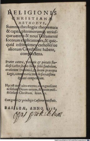 Religionis christianae Methodus : summa theologiae theoremata & capita, plurimorumq[ue] utriusque veteris & novi Testamenti locorum explicationes ... complectens