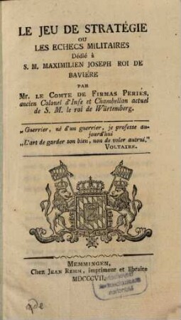 Le jeu de stratégie ou les echecs militaires : Dédié à S. M. Maximilien Joseph, Roi de Bavière