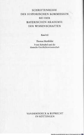 Franz Schnabel und die deutsche Geschichtswissenschaft : Geschichtsschreibung zwischen Historismus und Kulturkritik ; (1910 - 1945), 1