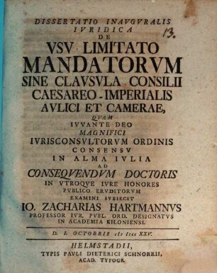 Dissertatio Inavgvralis Ivridica De Vsv Limitato Mandatorvm Sine Clavsvla Consilii Caesareo-Imperialis Avlici Et Camerae