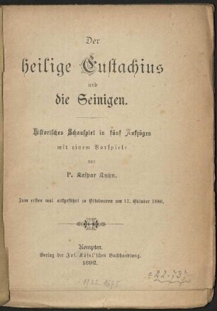 Der heilige Eustachius und die Seinigen : historisches Schauspiel in fünf Aufzügen mit einem Vorspiele