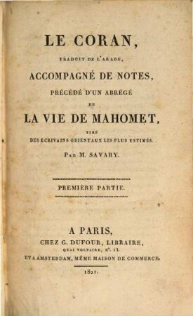Le Coran : traduit de l'arabe, accompagné de notes, précédé d'un abrégé de la vie de Mahomet, tiré des écrivains orientaux les plus estimés, 1