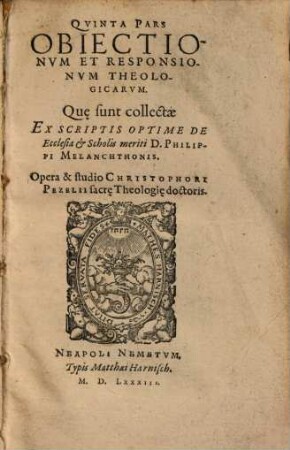 Argvmentorvm Et Obiectionvm, De praecipuis articulis doctrinae Christianae, cum Responsionibvs, Quae passim extant in scriptis Reuerendi viri Domini Philippi Melanchthonis Pars ..., 5