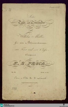 Sechs Tafel und Trinklieder von Wilhelm Müller : für vier Männerstimmen (zwei Tenor und zwei Bässe); op. 35