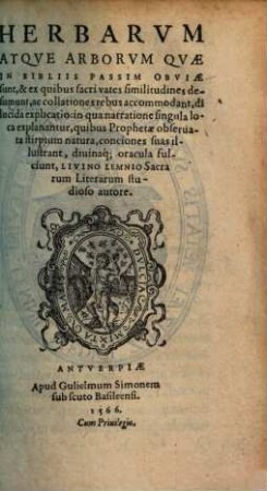 Herbarum Atque Arborum, Quae In Bibliis Passim Obviae sunt, & ex quibus sacri vates similitudines desumunt ... dilucida explicatio