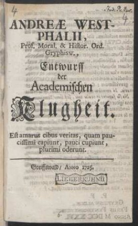 Andreæ Westphalii, Prof. Moral. & Histor. Ord. Gryphisw., Entwurff der Academischen Klugheit ...