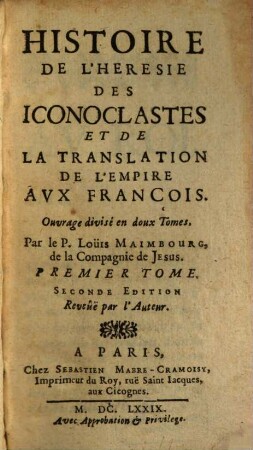 Histoire De L'Hérésie Des Iconoclastes, Et De La Translation De L'Empire Aux François : Ouvrage divisé en deux Tomes, 1