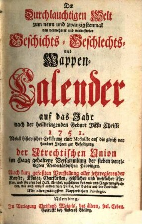 Der durchlauchtigen Welt ... neu vermehrter und verbesserter Geschichts-, Geschlechts- und Wappen-Calender : auf das Jahr .... 1751
