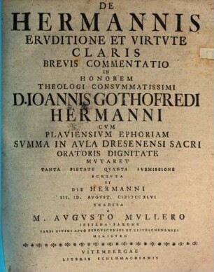 De Hermannis ervditione et virtvte claris brevis commentatio : in honorem ... D. Ioannis Gothofredi Hermanni