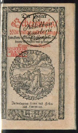 Der Psalter || Gebetsweis/|| Mit vielen andern ange-||henckten/ vñ newlich zugethanen Ge=||beten/ Gebessert vnd gemehret.|| Sampt einem Register.||
