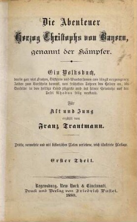 Die Abenteuer Herzog Christophs von Bayern, genannt der Kämpfer : ein Volksbuch ; darin gar viel Frohes, Düsteres und Wundersames aus längst vergangenen Zeiten zum Vorschein kommt ..., 1. Die Abenteuer Herzog Christophs von Bayern, genannt der Kämpfer
