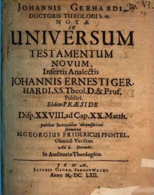 Johannis Gerhardi, Doctoris Theologi b.m. Notae in universum Testamentum Novum insertis analectis Johannis Ernesti Gerhardi ...