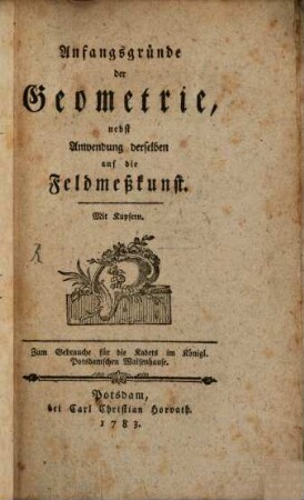 Anfangsgründe der Geometrie : nebst Anwendung derselben auf die Feldmeßkunst