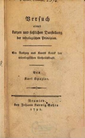Versuch einer kurzen und faßlichen Darstellung der teleologischen Principien : Ein Auszug aus Kants Kritik der teleologischen Urtheilskraft
