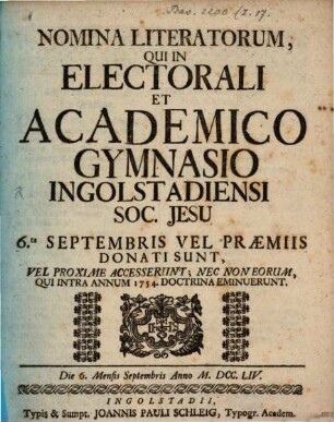 Nomina litteratorum, qui in Electorali et Academico Gymnasio Ingolstadiensi Soc. Jesu ... vel praemiis donati sunt, vel proxime accesserunt, nec non eorum, qui intra annum ... doctrina eminuerunt. 1754