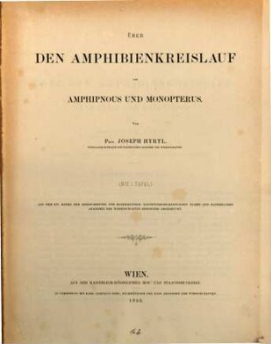 Über den Amphibienkreislauf von Amphipnous und Monopterus : (Mit I Tafel) (Aus d. XIV. Bd. der Denkschriften der mathem. naturwiss. Classe der k. Ak. d. Wiss.)