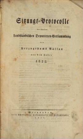 Sitzungs-Protocolle der Landständischen Deputirten-Versammlung des Herzogthums Nassau. 1822