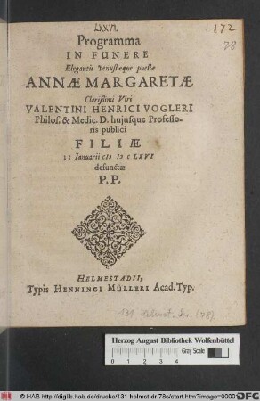 Programma In Funere Elegantis venustaeque puellae Annae Margaretae Clarißimi Viri Valentini Henrici Vogleri Philos. & Medic. D. huiusque Professoris publici Filiae 11 Ianuarii MDCLXVI defunctae P.P.