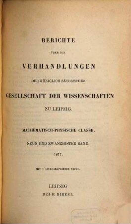 Berichte über die Verhandlungen der Königlich-Sächsischen Gesellschaft der Wissenschaften zu Leipzig, Mathematisch-Physische Klasse. 29. 1877