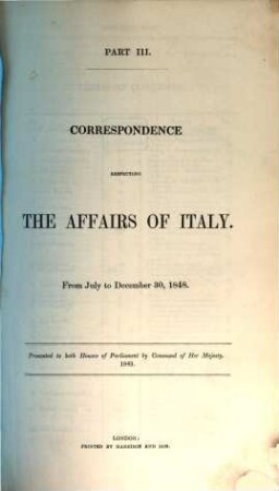 Correspondence respecting the affairs of Italy : presented to both Houses of Parliament by Command of Her Majesty. III