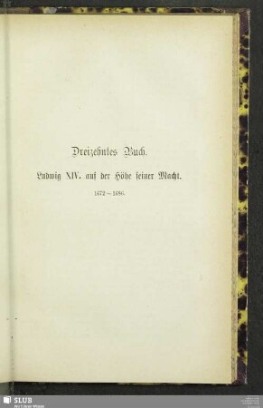 Dreizehntes Buch. Ludwig XIV. auf der Höhe seiner Macht. 1672 - 1686