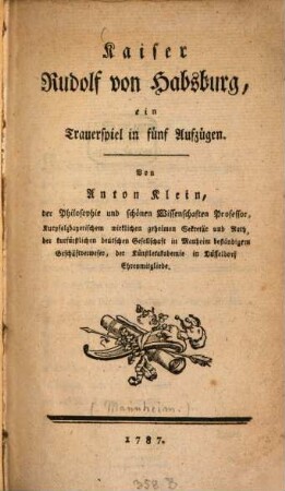 Kaiser Rudolf von Habsburg : ein Trauerspiel in fünf Aufzügen
