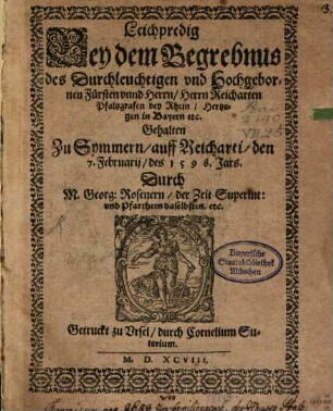 Leichpredig bey dem Begrebnus ... Reichartens Pfalzgrafen bey Rhein