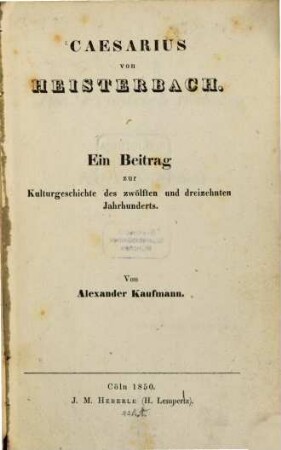 Caesarius von Heisterbach : ein Beitrag zur Kulturgeschichte des zwölften und dreizehnten Jahrhunderts