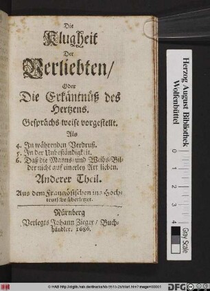 4. In währenden Verdruß. 5. In der Unbeständigkeit. 6. Daß die Manns- und Weibs-Bilder nicht auf einerley Art lieben