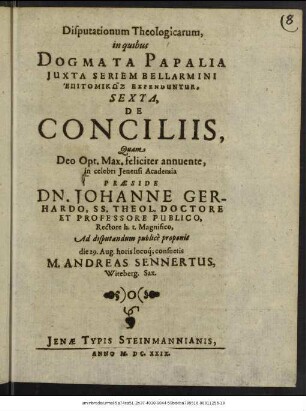 Disputationum Theologicarum, in quibus Dogmata Papalia Iuxta Seriem Bellarmini Epitomikōs Expenduntur, Sexta, De Conciliis