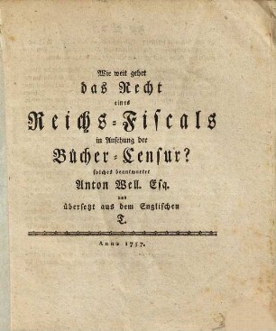 Wie weit gehet das Recht eines Reichs-Fiscals in Ansehung der Bücher-Censur?