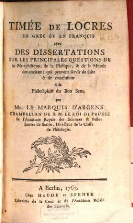 Timée De Locres : En Grec Et En François avec des Dissertations sur les principales Questions de la Phisique, & de la Morale des anciens; qui peuvent servir de suite et de conclusion à la Philosophie du Bons Sens
