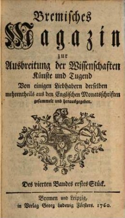 Bremisches Magazin zur Ausbreitung der Wissenschaften, Künste und Tugend. 4, 4. 1761
