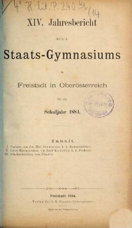 Jahresbericht des K.K. Staats-Gymnasiums zu Freistadt in Oberösterreich : für das Schuljahr .... 14. 1884