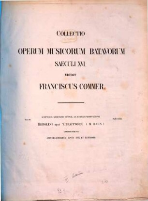 Collectio operum musicorum batavorum saeculi XVI : Sumptibus societatis Batavae ad musicam promovedam, 9. 103 S. - Pl.-Nr. 558