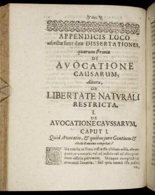 Appendicis Loco adjectæ duæ Dissertationes, quarum Prima De Avocatione Causarum, Altera, De Libertate Naturali Restricta.