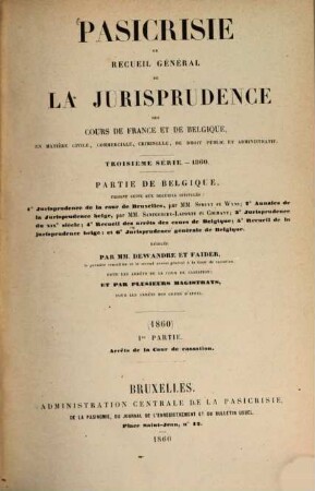 Pasicrisie ou recueil général de la jurisprudence des Cours de France et de Belgique. Série 3. 1860