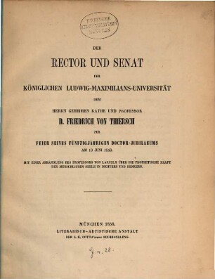 Die prophetische Kraft der menschlichen Seele in Dichtern und Denkern : dem Herrn Geheimen Rathe und Professor D. Friedrich von Thiersch zur Feier seines fünfzigjährigen Doctor-Jubilaeums