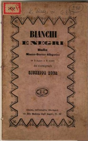 Bianchi e negri : azione mimico-storica-allegorica in tre parti e sei scene ; da rappresentarsi al Teatro Regio nel carneval - quaresima 1857 - 58