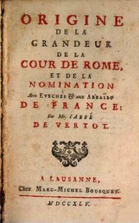 Origine De La Grandeur De La Cour De Rome, Et De La Nomination Aux Evechés & aux Abbaïes De France