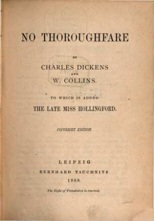 No Thoroughfare By Charles Dickens and W. Collins : To which is added "The late Miss Hollingford."