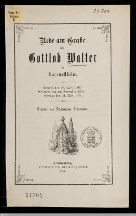 Rede am Grabe des Gottlob Walter in Kornwestheim : Geboren den 19. April 1863, gestorben den 22. November 1874, beerdigt den 24. Nov. 1874