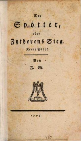 Der Spötter oder Zytherens Sieg : Keine Fabel