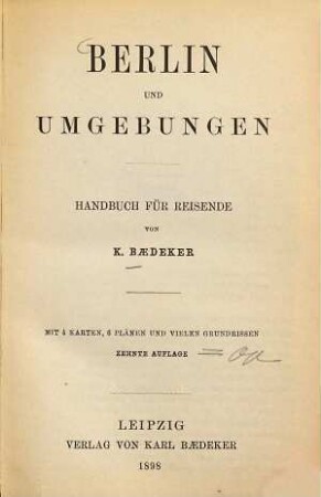 Berlin und Umgebungen : Handbuch für Reisende ; mit 4 Karten, 6 Plänen und vielen Grundrissen