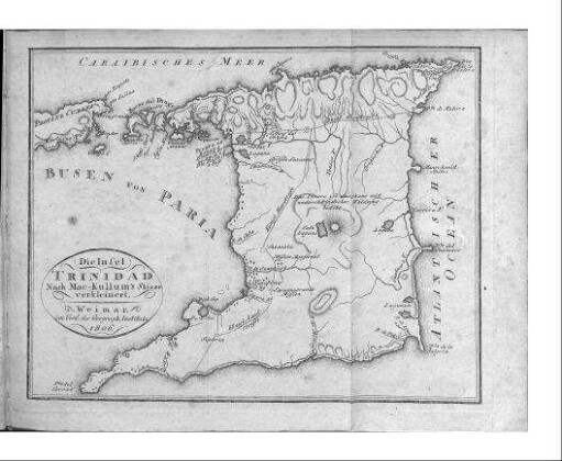 Die Insel TRINIDAD : Nach Mac-Kullum's Skizze verkleinert. - [Ca. 1:540.000]. - Weimar : Verl. des Geograph. Instituts, 1806. - 1 Kt. : Kupferstich. ; 21 x 17 cm. - Ohne Kt.-Netz