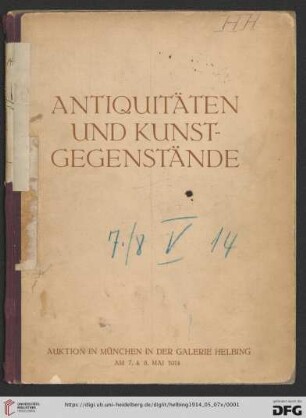 Antiquitäten, Möbel und Einrichtungsgegenstände aus verschiedenem Besitz : Keramik, Arbeiten in Metall, Holz, Holzfiguren, Möbel etc.; Auktion in München in der Galerie Helbing: Donnerstag, den 7. und Freitag, den 8. Mai 1914