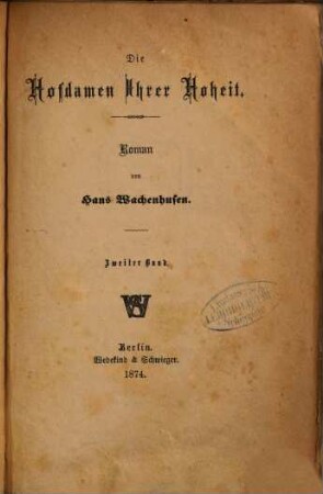 Die Hofdamen Ihrer Hoheit : Roman von Hans Wachenhusen, 2